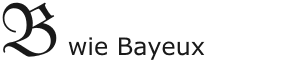 B wie Bayeux