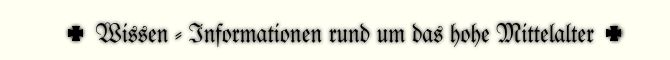 Wissen - Informationen rund um das hohe Mittelalter